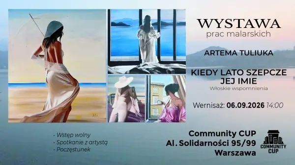 "Kiedy lato szepcze jej imię. Włoskie wspomnienia" wystawa prac Artema Tuliuka
