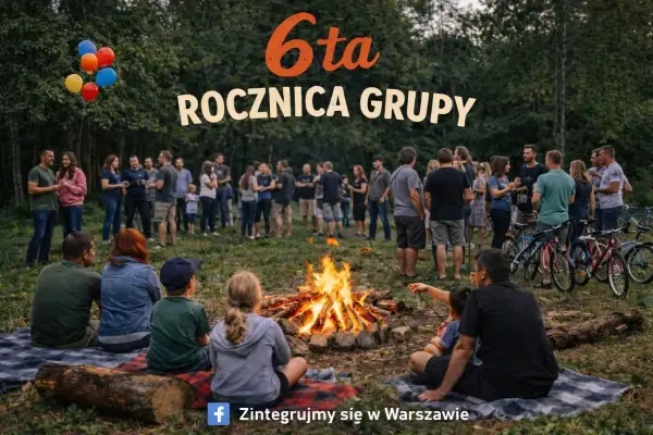 OGNISKO ROCZNICOWE grupy fb "ZINTEGRUJMY SIĘ W WARSZAWIE"