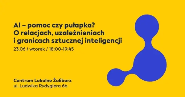 AI – pomoc czy pułapka? O relacjach, uzależnieniach i granicach sztucznej inteligencji